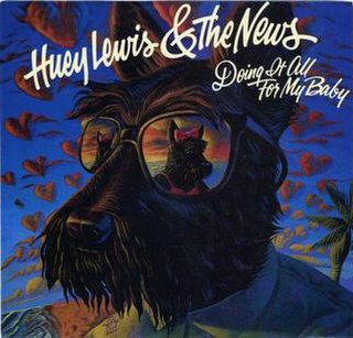 Doing It All for My Baby 1987 single by Huey Lewis and the News