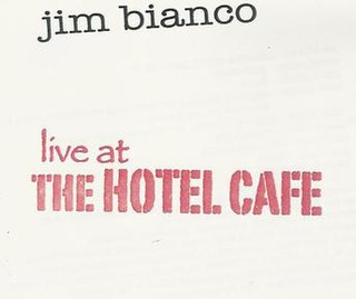 <i>Jim Bianco Live at the Hotel Cafe</i> 2003 live album by Jim Bianco