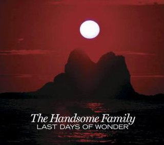 <i>Last Days of Wonder</i> 2006 studio album by The Handsome Family