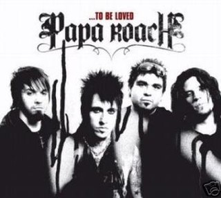 ...To Be Loved 2006 single by Papa Roach