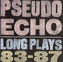 Long Plays 83–87 - Pseudo Echo.jpeg