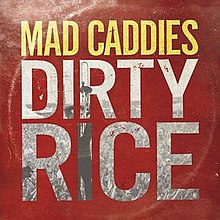 Mad Caddies-Dirty Rice.jpeg