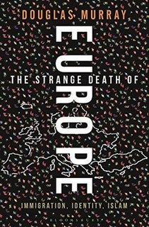 <i>The Strange Death of Europe</i> 2017 book by Douglas Murray