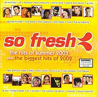 So Fresh: The Hits of Summer 2003 + The Biggest Hits of 2002 is the highest certified So Fresh album, having shipped six-times platinum (over 420,000 copies) within two months of its release. So Fresh Summer 2003.jpg