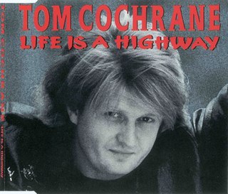 Life Is a Highway 1991 single by Tom Cochrane