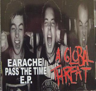 <i>Earache / Pass the Time</i> 2003 EP by A Global Threat