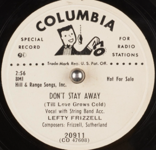 <span class="mw-page-title-main">Don't Stay Away (Till Love Grows Cold)</span> 1952 single by Lefty Frizzell