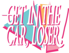 Get in the Car, Loser!.webp