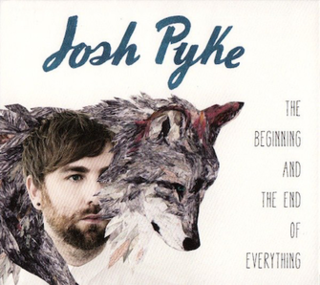 <i>The Beginning and the End of Everything</i> 2013 studio album by Josh Pyke