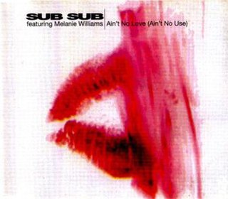 Aint No Love (Aint No Use) 1993 single by Sub Sub