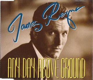 Any Day Above Ground 1991 single by James Reyne