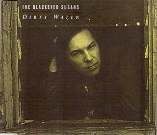 <span class="mw-page-title-main">Dirty Water (The Blackeyed Susans song)</span> 1994 single by The Blackeyed Susans