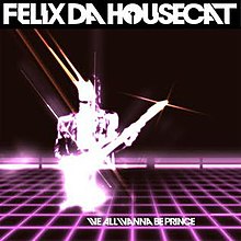 FELIXDAHOUSECAT WeAllWannaBePrince SingleCover.jpg