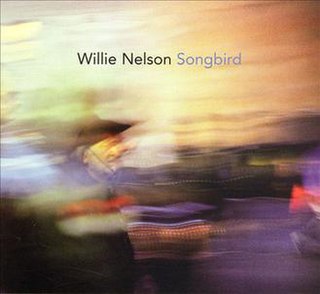 <i>Songbird</i> (Willie Nelson album) 2006 studio album by Willie Nelson