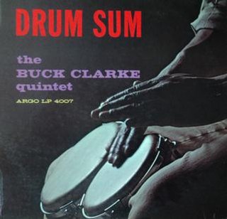 <i>Drum Sum</i> 1961 studio album by Buck Clarke Quintet