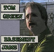 Tom Green Basement Jams Penutup.png