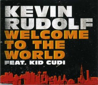 <span class="mw-page-title-main">Welcome to the World (Kevin Rudolf song)</span> 2009 song by Kevin Rudolf