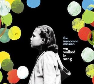 <i>We Walked in Song</i> 2007 studio album by The Innocence Mission