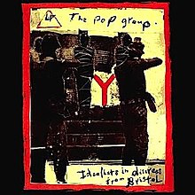 The Pop Group - Idealists in Distress From Bristol.jpg