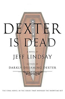 <i>Dexter Is Dead</i> 2015 novel by Jeff Lindsay