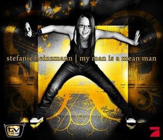 My Man Is a Mean Man 2008 single by Stefanie Heinzmann