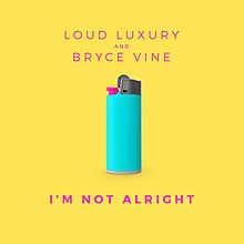 I'm Not Alright Loud Luxury.jpg