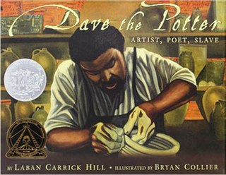 <i>Dave the Potter: Artist, Poet, Slave</i> 2010 book by Laban Carrick Hill