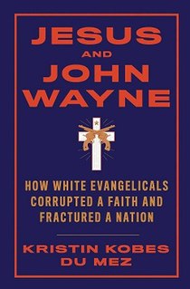 <i>Jesus and John Wayne</i> Book on evangelical masculinity