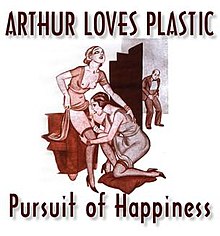 Arthur Loves Plastic - Pursuit of Happiness.jpg