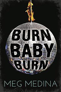 <i>Burn Baby Burn</i> (novel) Young adult novel by Meg Medina