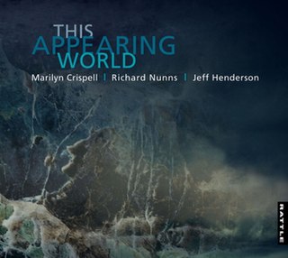 <i>This Appearing World</i> 2011 live album by Marilyn Crispell, Richard Nunns, and Jeff Henderson