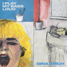 Gina Birch - I Play My Bass Loud.png