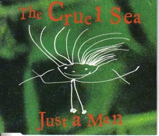 Just a Man (The Cruel Sea song) 1994 single by The Cruel Sea