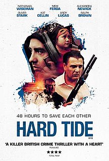 Hard Tide is a 2015 British crime drama written and directed by Robert Osman and Nathanael Wiseman. It stars Wiseman as a small-time drug dealer who takes care of an orphaned girl, played by Alexandra Newick, after her father dies in an accident. It premiered at the Raindance Film Festival in September 2015 and was released in April 2016.