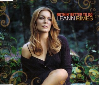 <span class="mw-page-title-main">Nothin' Better to Do</span> 2007 single by LeAnn Rimes