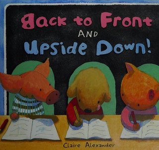 <i>Back to Front and Upside Down!</i> 2012 picture book by Claire Alexander