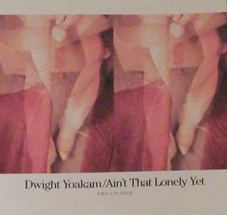 Aint That Lonely Yet 1993 single by Dwight Yoakam