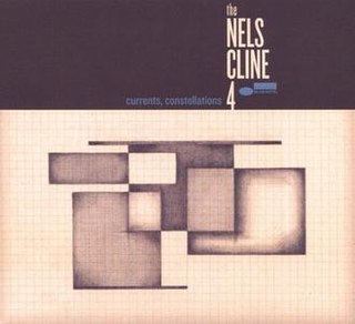 <i>Currents, Constellations</i> 2018 studio album by The Nels Cline 4