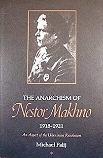 <i>The Anarchism of Nestor Makhno, 1918–1921</i>