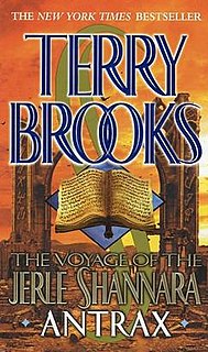 Antrax is the second book in Terry Brooks' The Voyage of the Jerle Shannara fantasy trilogy. It was first published in 2001.