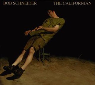 <i>The Californian</i> (Bob Schneider album) 2006 studio album by Bob Schneider