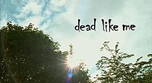 Dead Like Me (title card).jpg