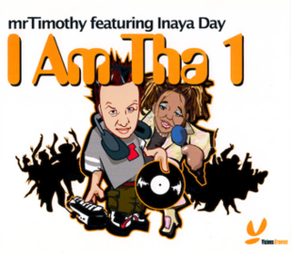 I Am tha 1 2004 single by Mr Timothy featuring Inaya Day