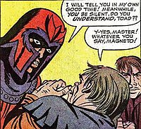 Toad was often berated and verbally abused by Magneto.