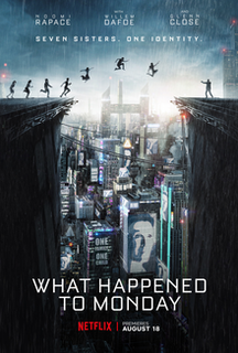 <i>What Happened to Monday</i> 2017 dystopian science-fiction action-thriller film directed by Tommy Wirkola
