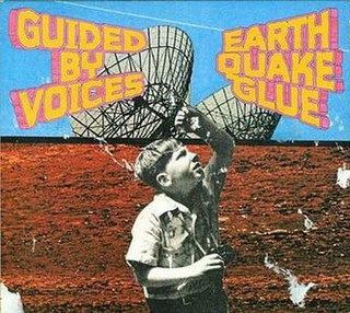 <i>Earthquake Glue</i> 2003 studio album by Guided by Voices
