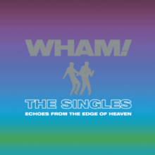 Wham! - The Singles - Echoes from the Edge of Heaven.png