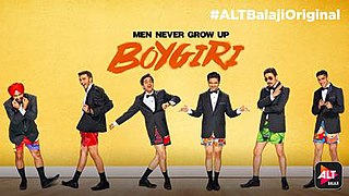 Boygiri is a 2017 Hindi web series, created and produced by Tanveer Bookwala for the video on demand platform ALTBalaji. The web series is about six friends whose lives are filled with adventures and crazy moments.
