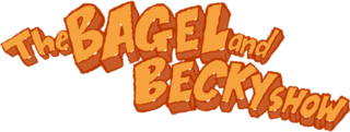 <i>The Bagel and Becky Show</i> TV series or program