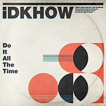 IDKHOW - Do It All the Time.jpg